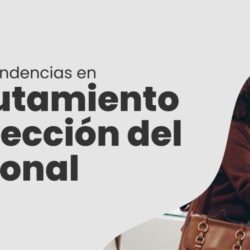 Tendencias en Reclutamiento 2025: Cómo Atraer Talento con Innovación y Corazón en Chile