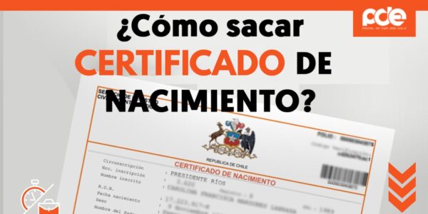 Cómo Sacar el Certificado de Nacimiento en Chile, Más Que Un Simple Trámite
